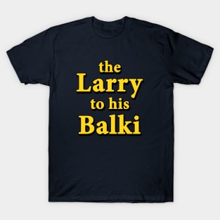 The Larry to his Balki T-Shirt